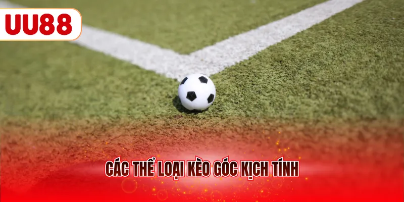 Các thể loại kèo góc kịch tính