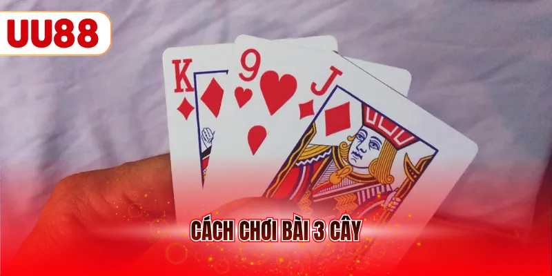 cách chơi Bài 3 cây